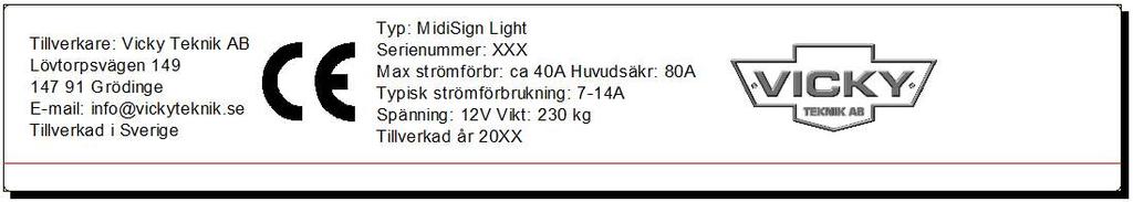 Försäkran om överensstämmelse med maskindirektivet enligt Arbetsmiljöverkets föreskrifter om maskiner; AFS 2008:3, med ändringar till och med 20091103.