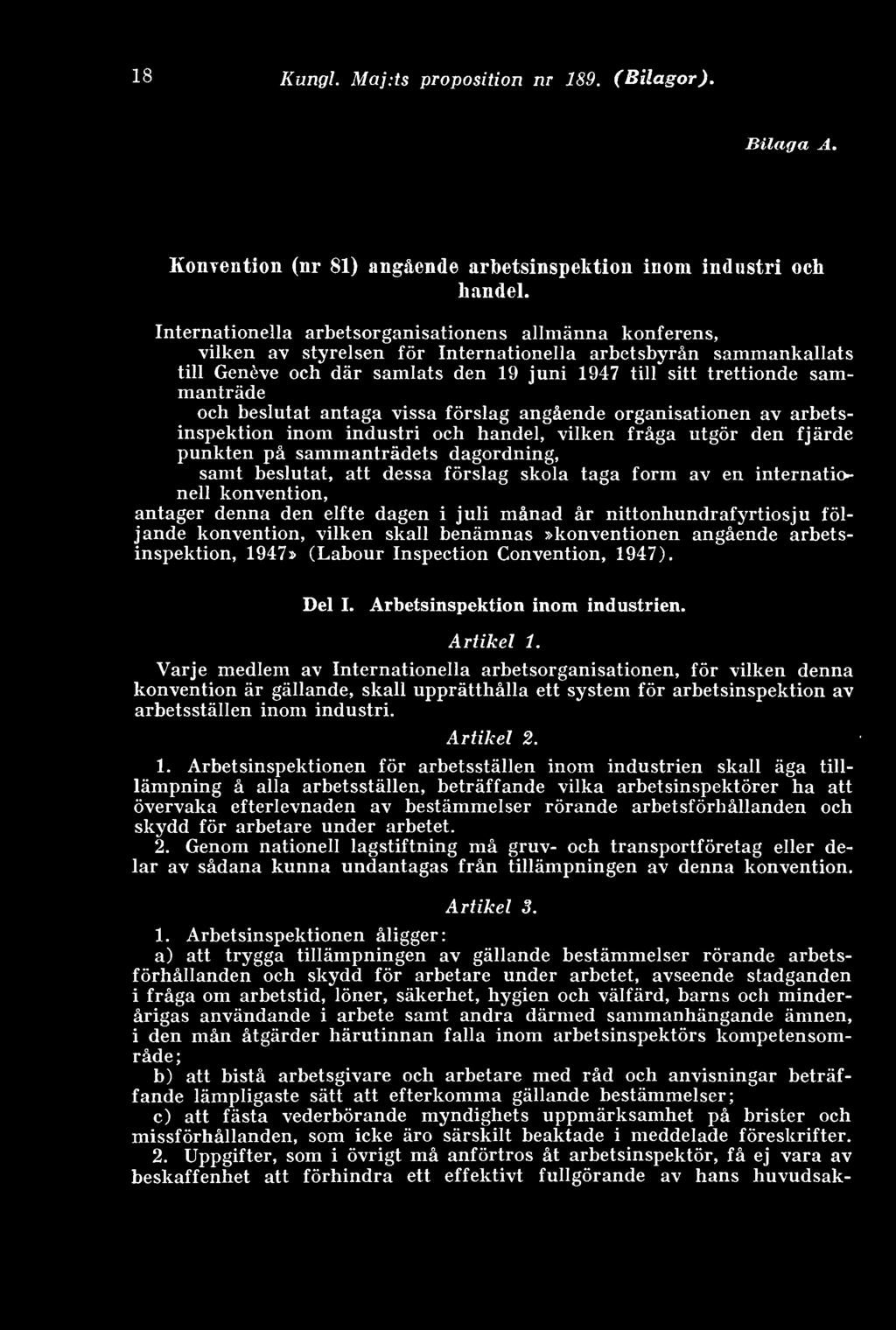 sammanträde och beslutat antaga vissa förslag angående organisationen av arbetsinspektion inom industri och handel, vilken fråga utgör den fjärde punkten på sammanträdets dagordning, samt beslutat,