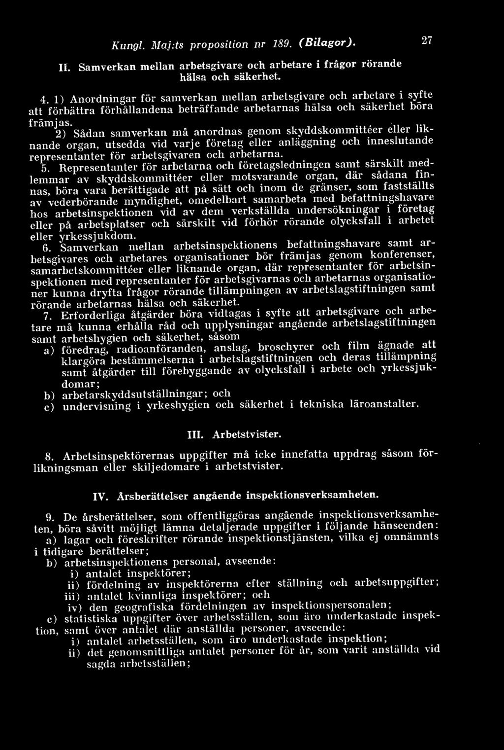 eller liknande organ, utsedda vid varje företag eller anläggning och inneslutande representanter för arbetsgivaren och arbetarna.