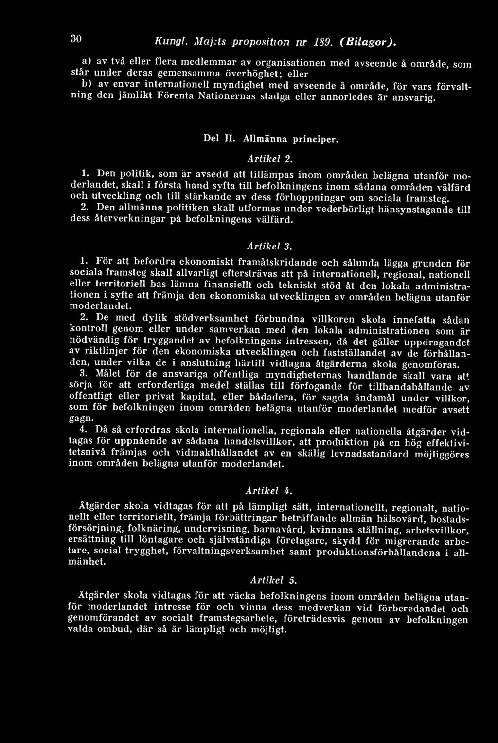 förvaltning den jämlikt Förenta Nationernas stadga eller annorledes är ansvarig. Del II. Allmänna principer. Artikel 2. 1.