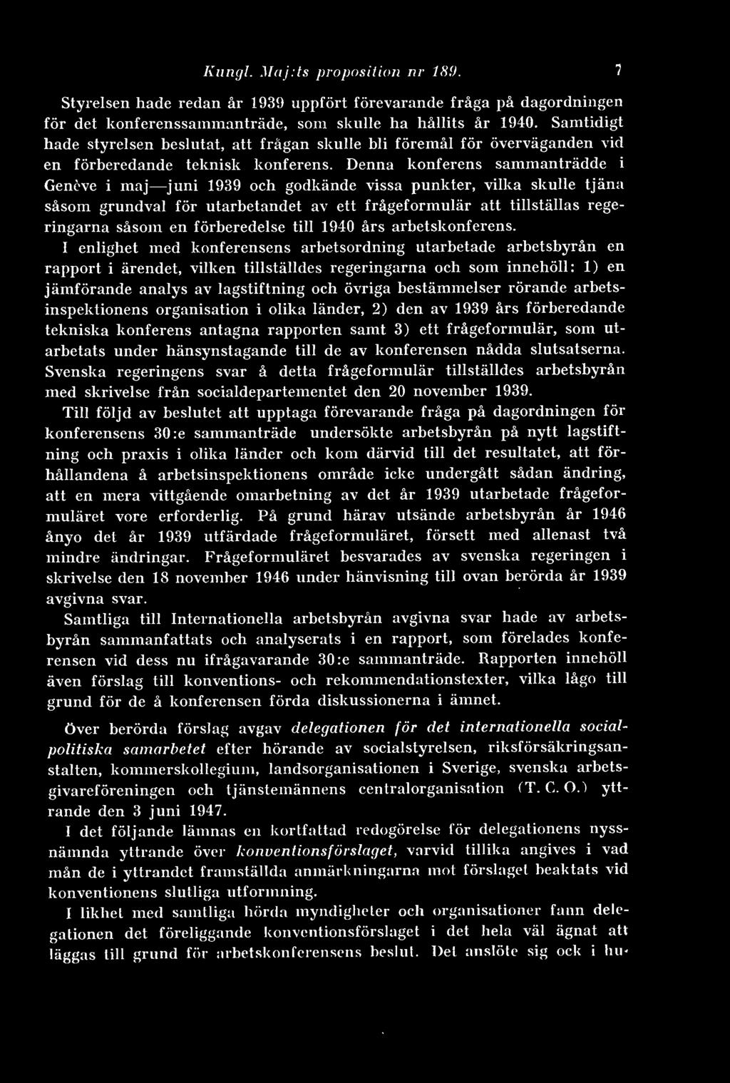 Denna konferens sammanträdde i Geneve i maj juni 1939 och godkände vissa punkter, vilka skulle tjäna såsom grundval för utarbetandet av ett frågeformulär att tillställas regeringarna såsom en