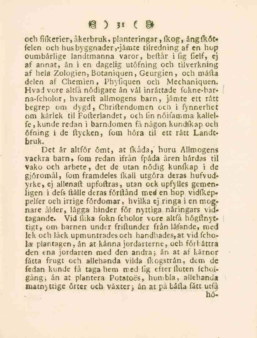 31 och fifkerier, åkerbruk, planteringar,fkog, ångfkötfelen och hus byggnader,-jämte tilredning af en hop oumbärlige iandtmanna varor, bertår i fig fielf, ej af annat, ån i en dagelig utöfning och