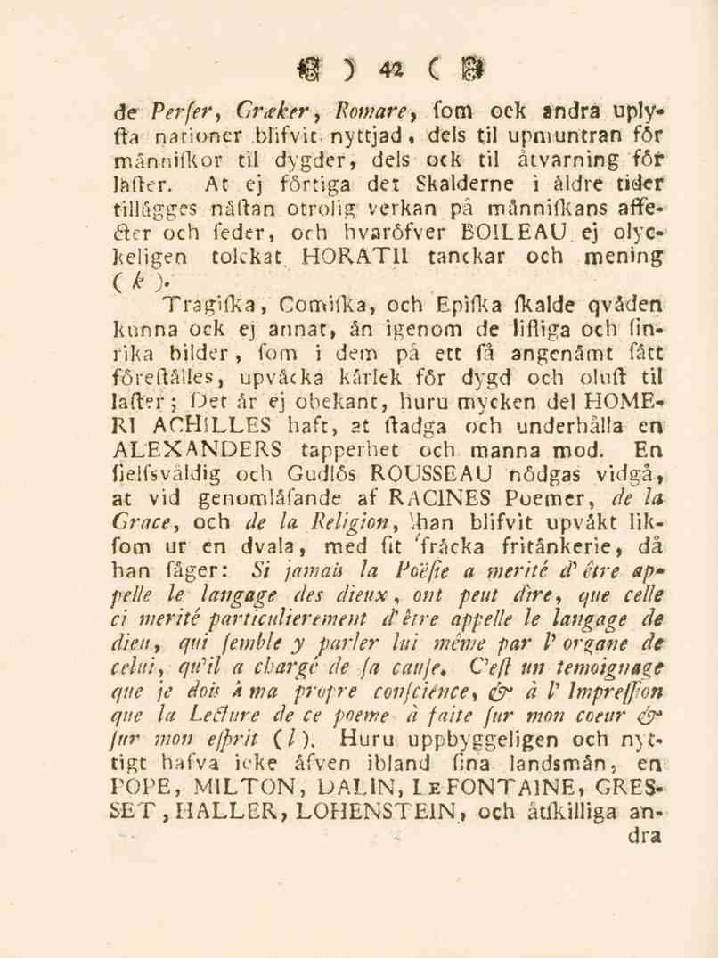 42 de Per(er, Greker, Romare, fom ock andra uplyfta nationer blifvit nyttjad, dels til upmuntran för månniikor til dygder, dels ock til åtvarning för lafter.