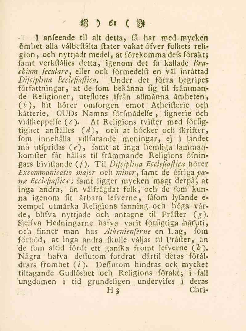 61 I anfeende til alt detta, få har med mycken ömhet alla vålbeftålta ftater vakat öfver folkets religion, och nyttjadt medel, at förekomma defs förakt; famt verkitålles detta, igenom det få kallade