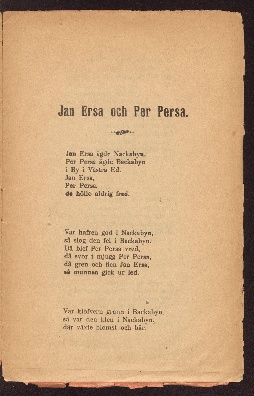 j í Jan Ersa och Per Persa. Jan Ersa ägde Nackaby», Per Persa ägde Backabyn i By i Västra Ed. Jan Ersa, Per Persa, de höllo aldrig bred.