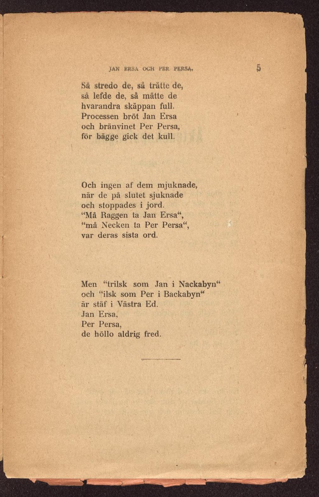 JAK KRSÂ OCH «Ml PERSA. Så stredo de, så trätte de, sä lefde de, så mätte de hvarandra skäppan full.