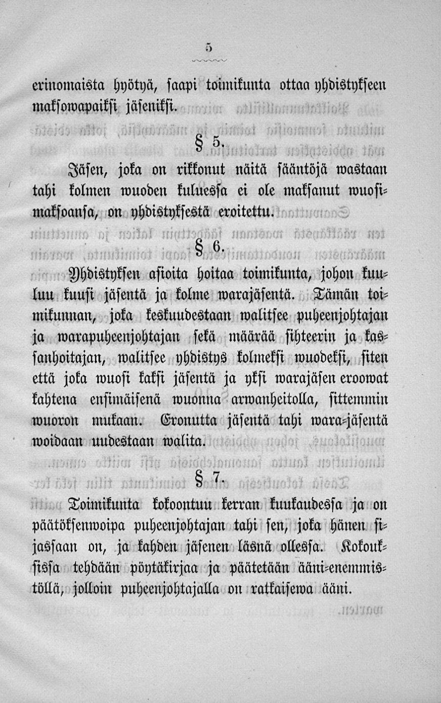 erinomaista hyötyä, saapi toimikunta ottaa yhdistykseen maksowapaiksi jäseniksi.
