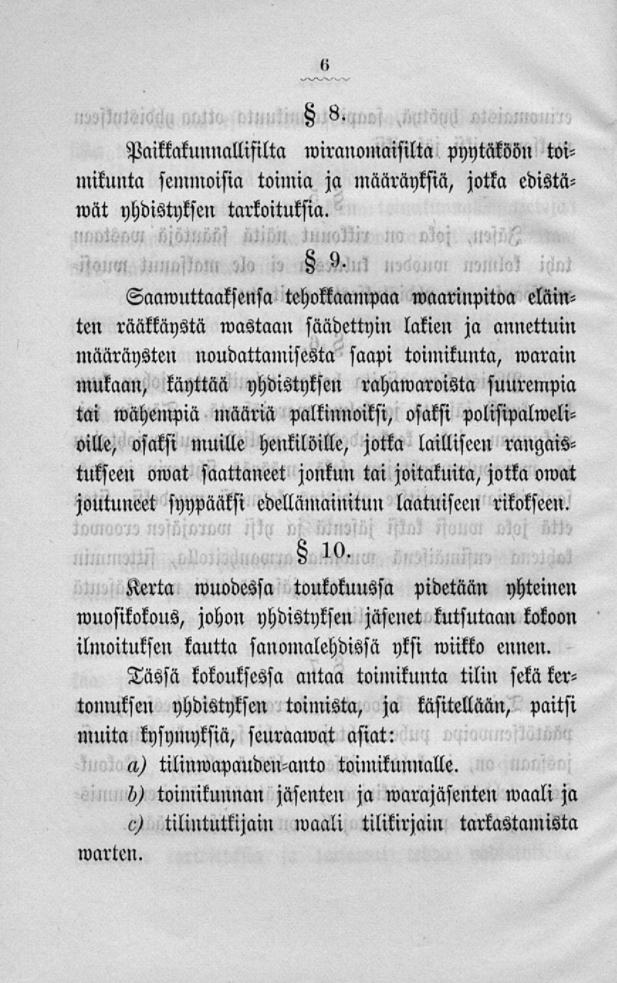 8 o* 8. Paikkakunnallisilta wiranomaisilta pyytäköön toimikunta semmoisia toimia ja määräyksiä, jotka edistäwät yhdistyksen tarkoituksia.