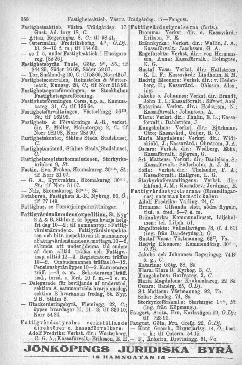 368 Fastighetsa.ktieb. Västra. Trädgårdsg. 17-Faugust. Fastighetsaktieb. Västra Trädgårdag. 17, Fattigvårdsstyrelserna (forts.);. Gust. Ad. torg 18 Å O. Bromma: Verkst. dir. o. Ka.ssavård.