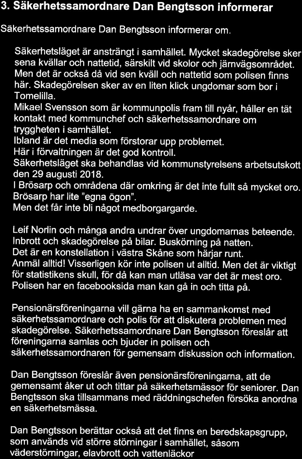 Skadegörelsen sker av en liten klick ungdomar som bor i Tomelilla.