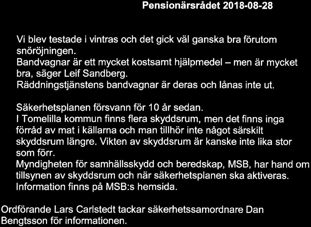 Räddningstjänstens bandvagnar är deras och lånas inte ut. Säkerhetsplanen försvann för 10 år sedan.