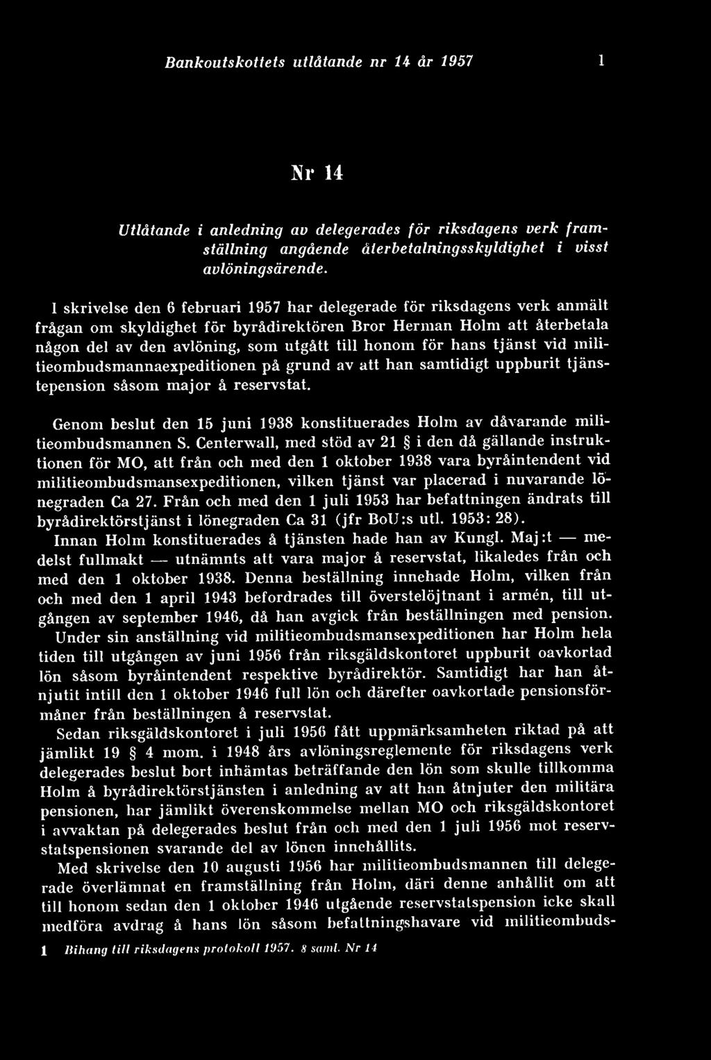 hans tjänst vid militieombudsmannaexpeditionen på grund av att han samtidigt uppburit tjänstepension såsom major å reservstat.