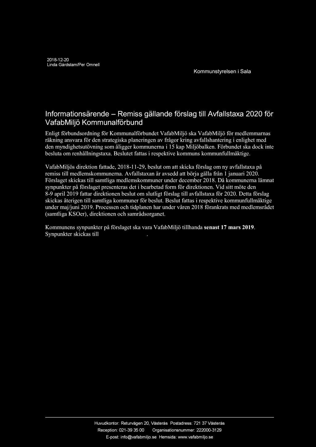 Bilaga KS 2019/27/1 2018-12-20 Linda Gårdstam/Per Omnell Kommunstyrelsen i Sala Informationsärende Remiss gällande förslag till Avfallstaxa 2020 för VafabMiljö Kommunalförbund Enligt