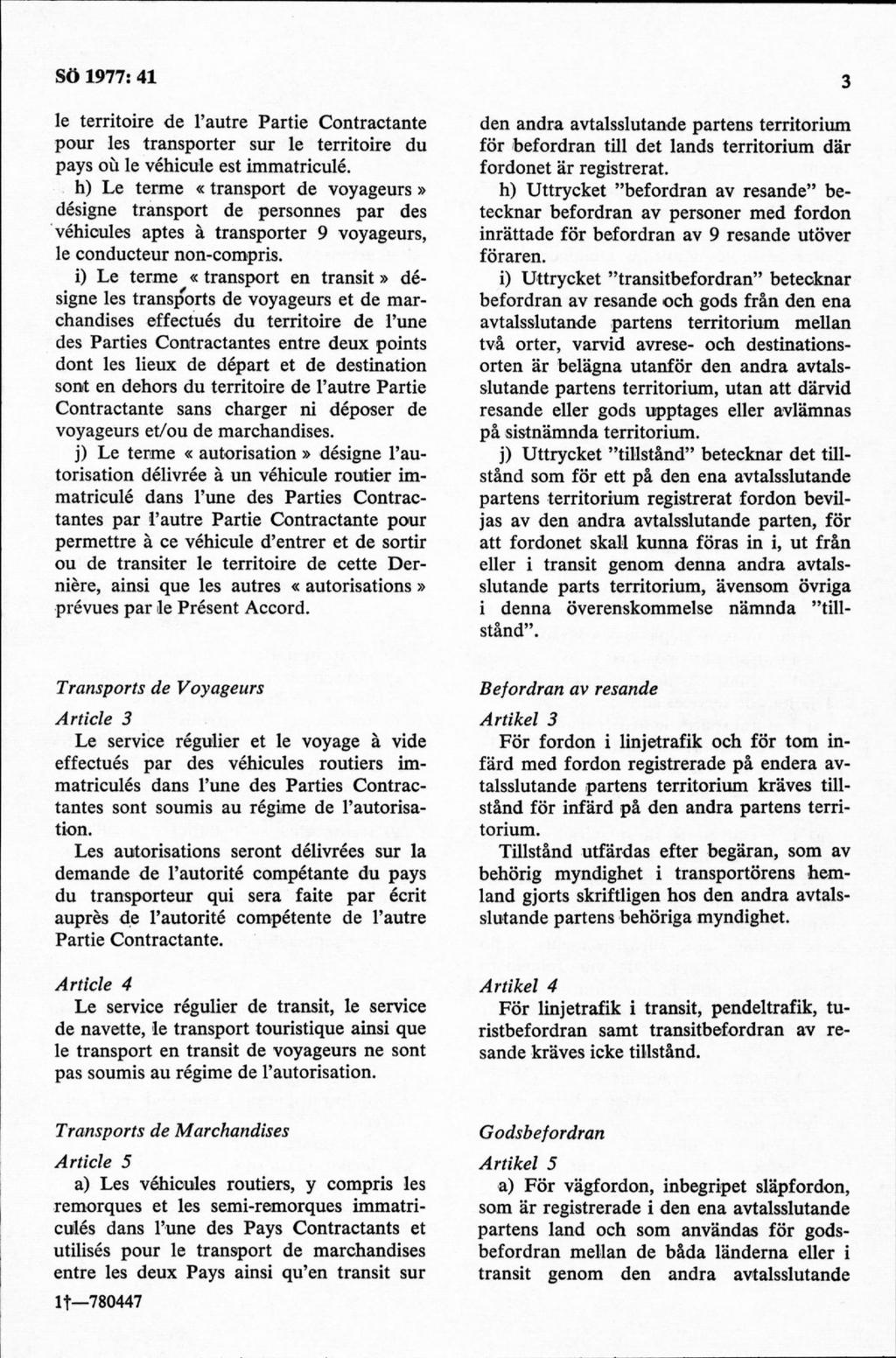 le territoire de 1 autre Partie Contractante pour les transporter sur le territoire du pays ou le véhicule est immatriculé.