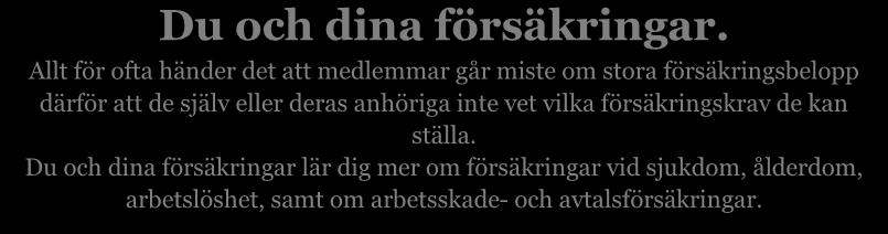 Försäkringsinformatörsträff 23 okt Kursen vänder sig till samtliga försäkringsinformatörer på klubbarna. Du och dina försäkringar.