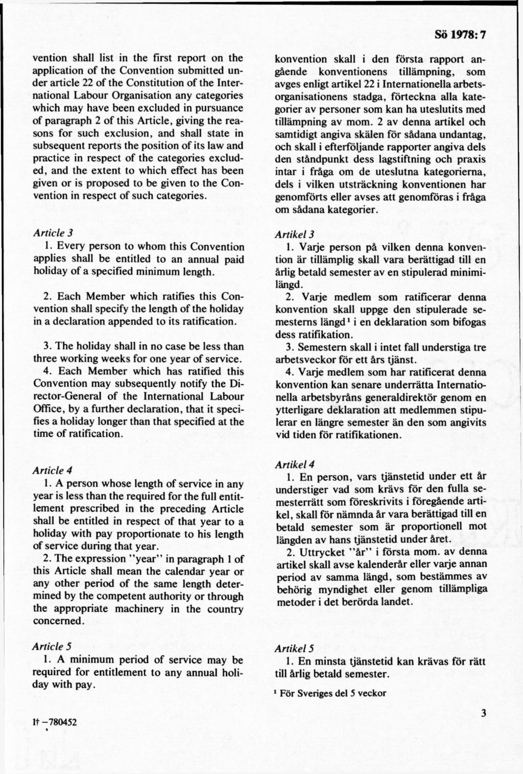 vention shall list in the first report on the application of the Convention submitted under article 22 of the Constitution of the International Labour Organisation any categories which may havé been