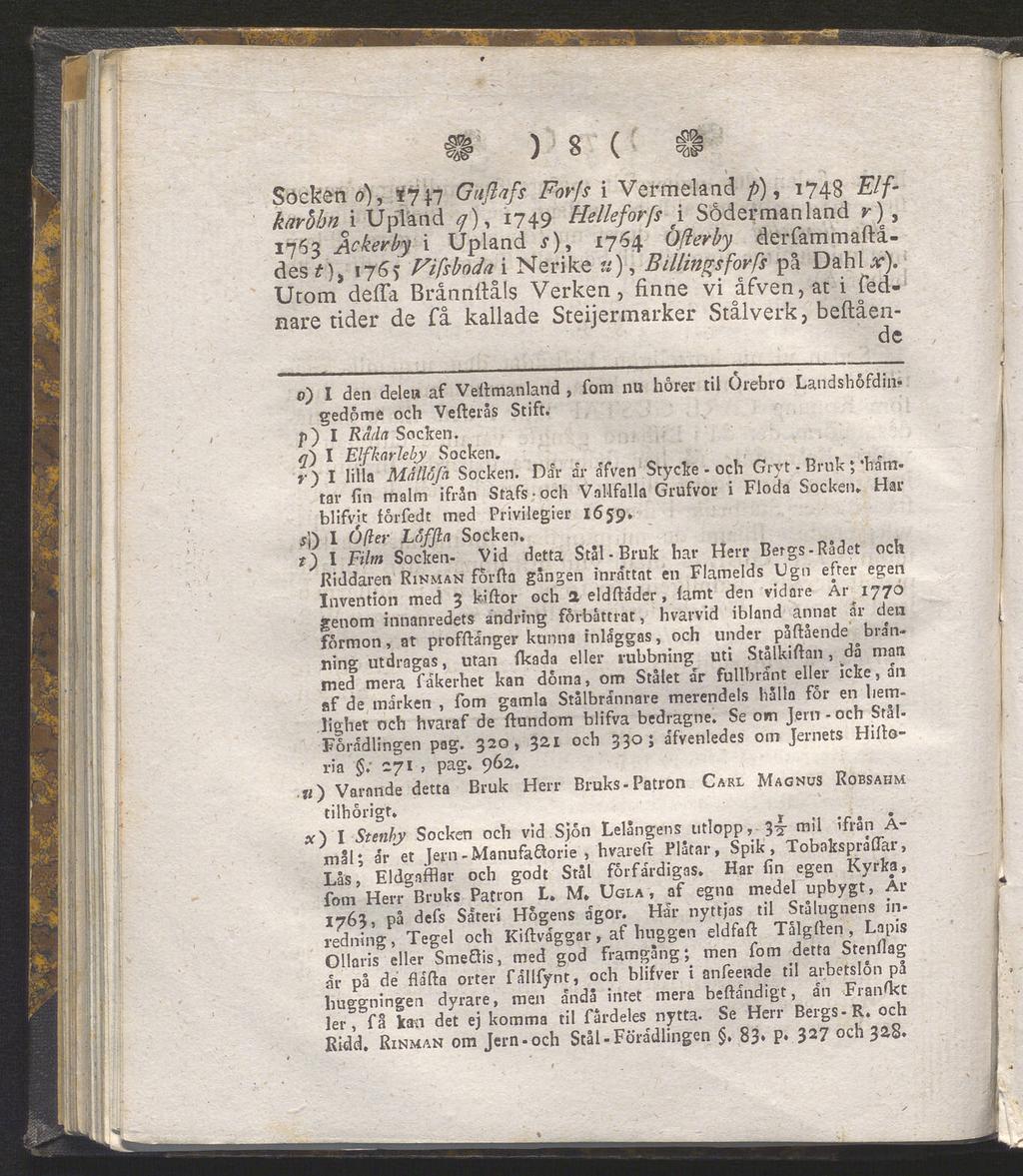 ) ö \ w Socken o), ^47 Guflafs Fovfs i Vermeland />), 1748 Elfkarbhn i Upiand ^), 1749 Helleforfs \ Södermanland r), 1763 Ackevby i Upiand j), 1764 Öflerby derfammaftådes t}) 176) Fifsboda i Nerike