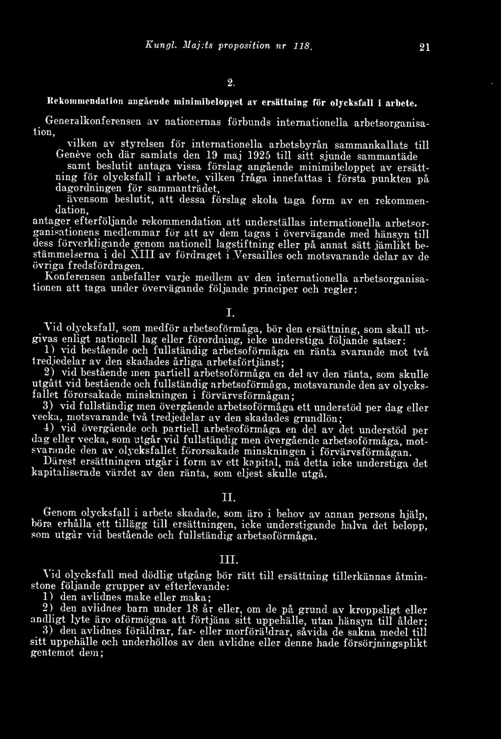 Kung1. Maj:ts proposition nr 118. 21 2. Rekommendation angående minimibeloppet av ersättning för olycksfall i arbete.