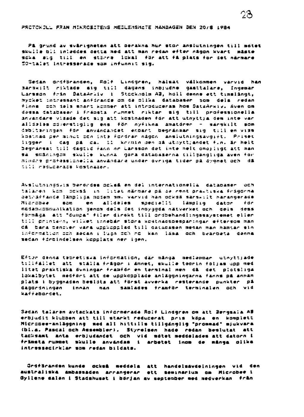 PSC7CK2LL Fr AN fllkscsztefts *EZL ;is»1c7e»ansagen 3EM 20/S 1994 PÅ 3rund av tvin^ntttn Att otrakn* hur ito/ anslutningan till motat skull* bli inlsada* d«'.