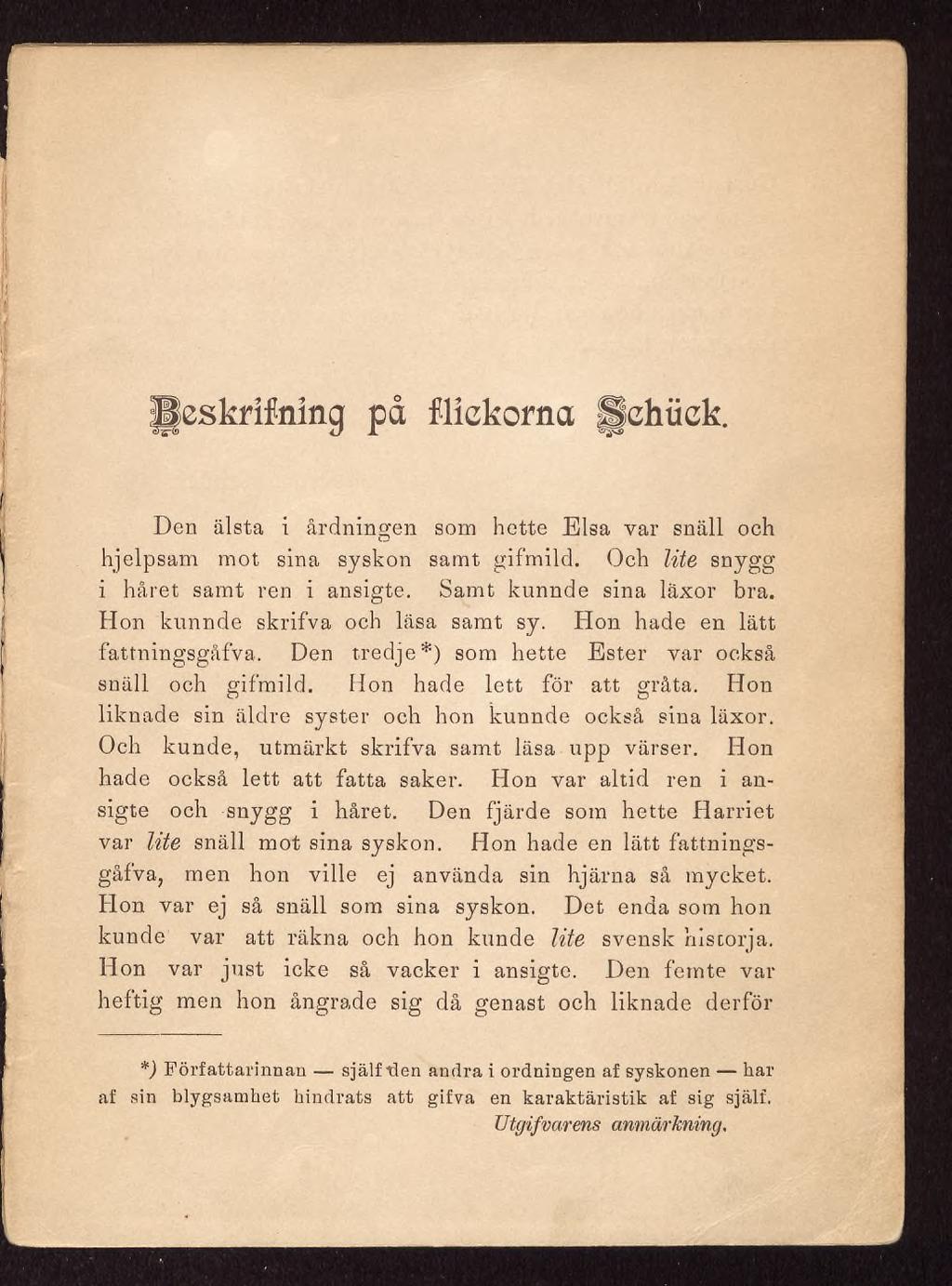 IJeskrifnmg pd flickorna fjfchück. Den älsta i årdningen som hette Elsa var snäll och hjelpsam mot sina syskon samt gifmild. Och lite snygg i håret samt ren i ansigte. Samt kunnde sina läxor bra.