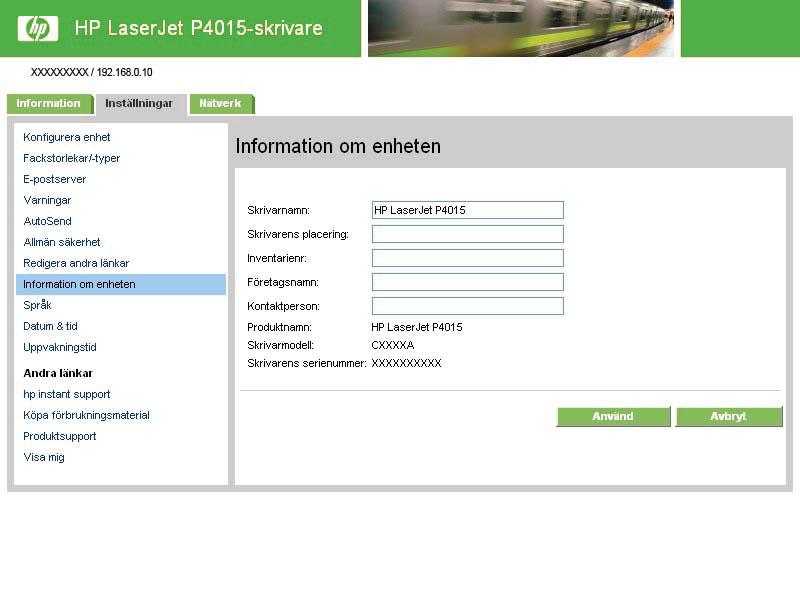 Information om enheten Använd sidan Information om enheten när du anger ett namn för produkten, tilldelar ett inventarienummer och konfigurerar företagets namn, kontaktperson och produktens fysiska