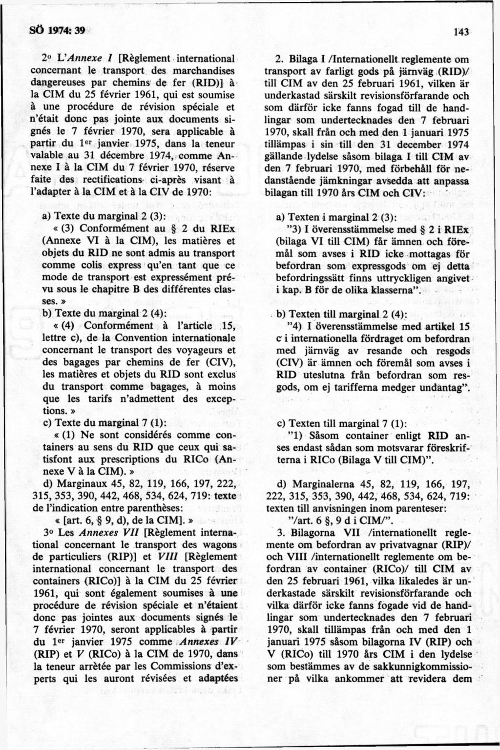 2 L'Annexe I [Réglement international concernant le transport des marchandises dangereuses par chemins de fer (RID)] å la CIM du 25 février 1961, qui est soumise å une procédure de révision spéciale