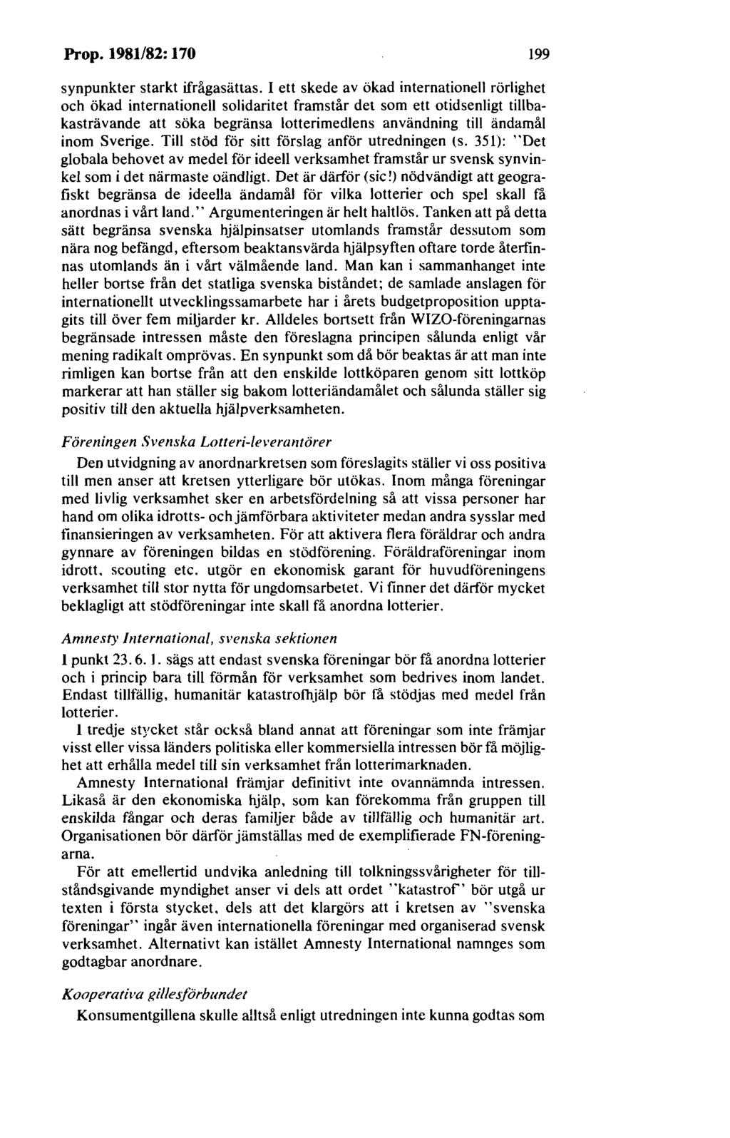 Prop. 1981/82: 170 199 synpunkter starkt ifrågasättas.