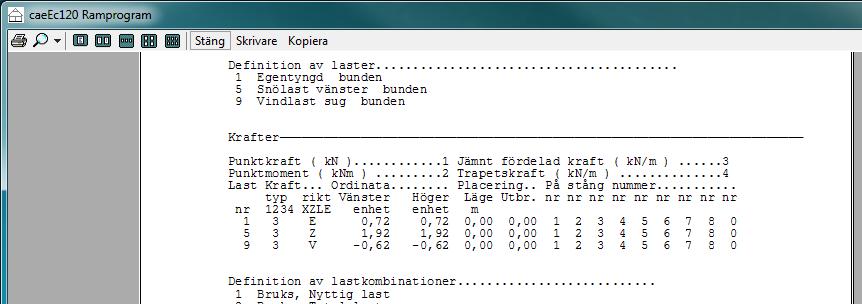 Stångdata visar stångnummer, typ av inspänning i ändarna, mellan vilka knutar stången är ansluten samt till vilken grupp