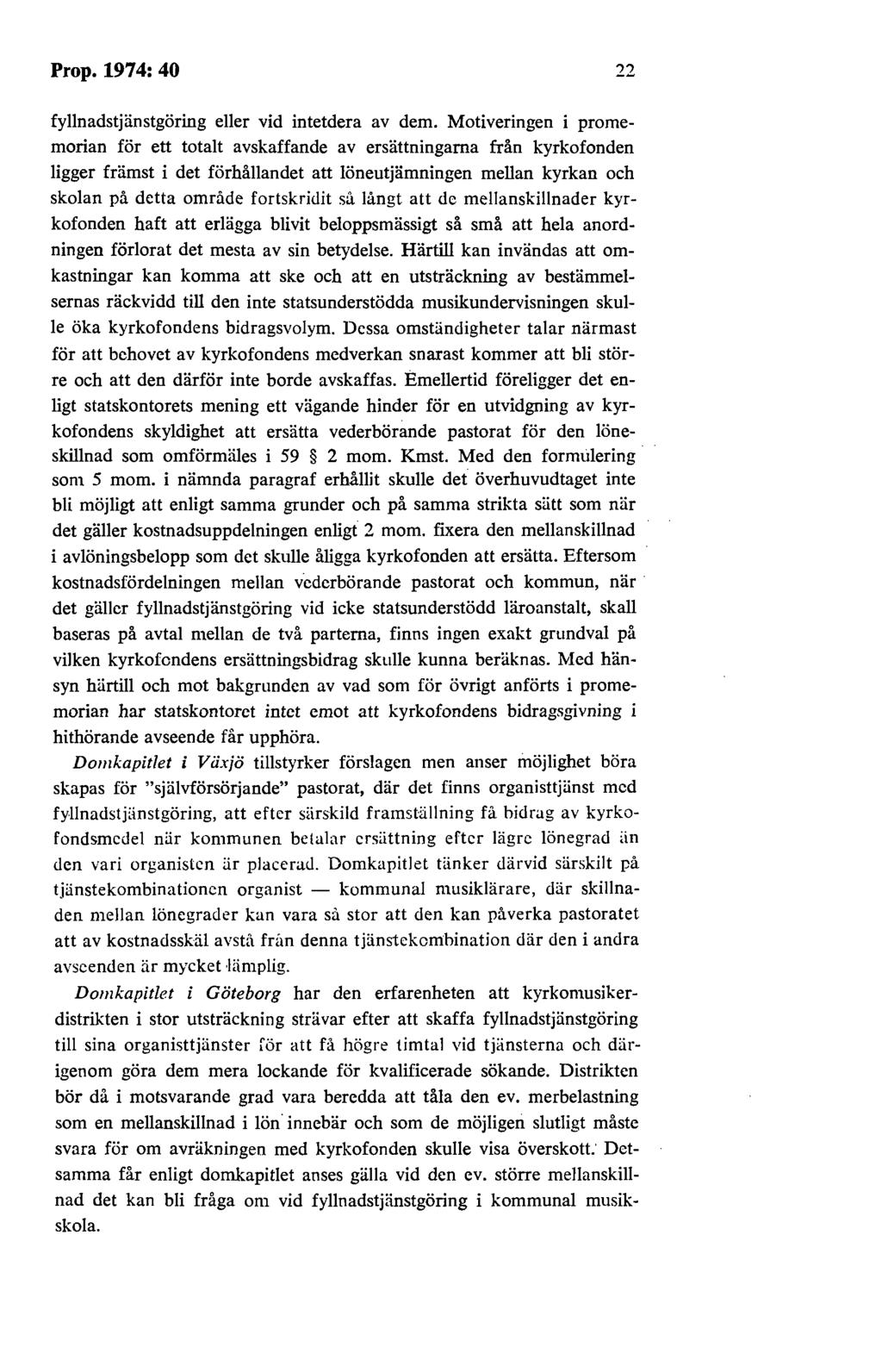 Prop. 1974: 40 22 fyllnadstjänstgöring eller vid intetdera av dem.