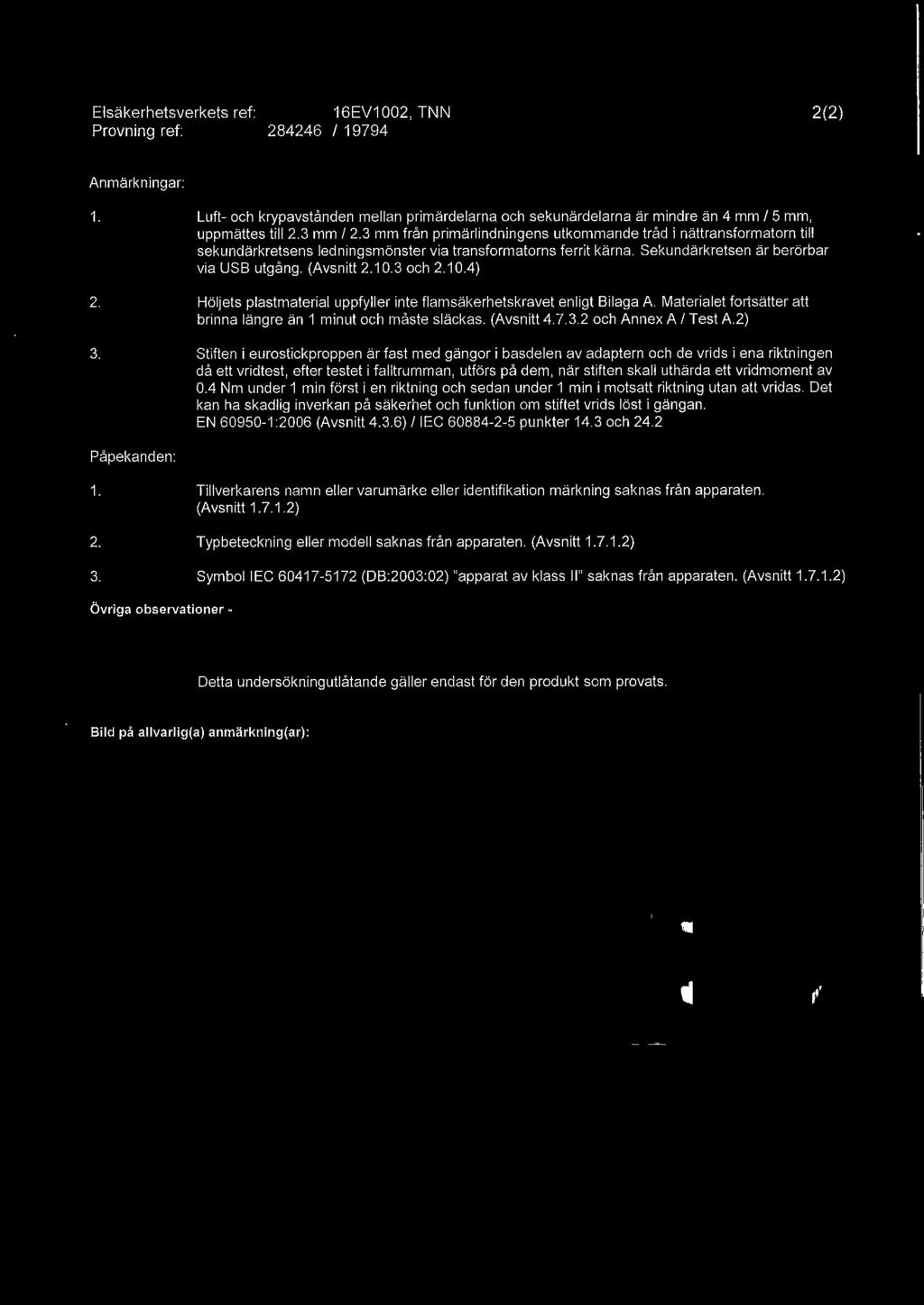 3 mm från primärlindningens utkommande tråd i nättransfermatarn till sekundärkretsens ledningsmönster via transformatorns ferrit kärna.