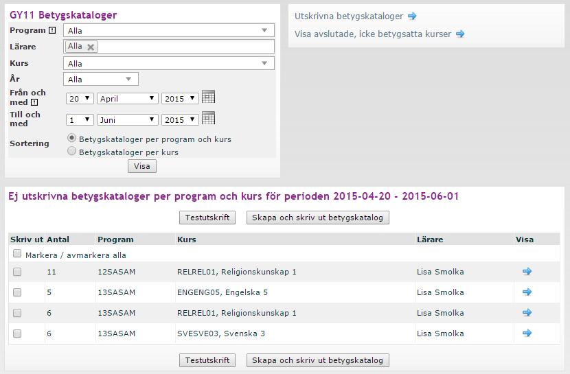 18. Skriv ut betygskataloger 1. För att skriva ut alla betygskataloger under en period klicka på Betygskataloger i menyn KURS. Som standard visas datumintervallet för den senaste betygsperioden. 2.
