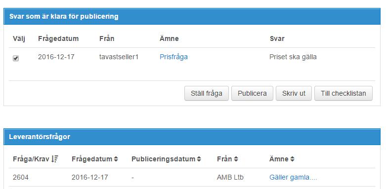 meddelandemodulen. Leverantörerna ser inte skillnad på de frågor som myndigheten ställt och de frågor som andra leverantörer har ställt.