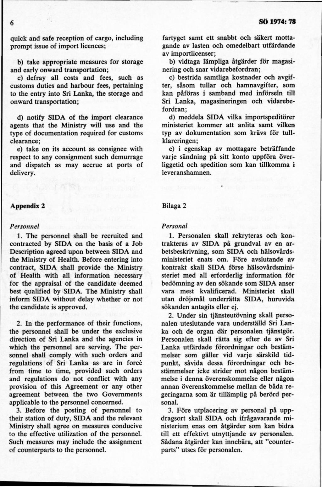 quick and säfe reception of cargo, including prompt issue of import licences; b) take appropriate measures for storage and early onward transportation; c) defray all costs and fees, such as customs