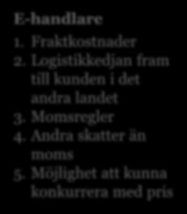 Momsregler 2. Fraktkostnader 3. Produktregler 4.