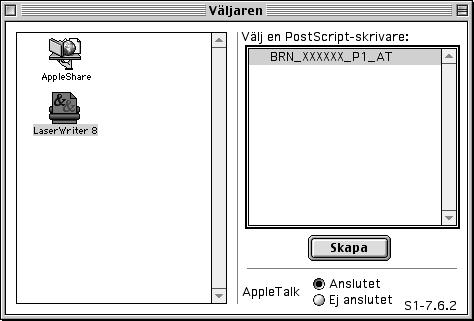 7 Öppna Väljaren från Apple-menyn. Hubb/switch 3 Starta skrivaren. 8 Klicka på LaserWriter8 *1 -ikonen och välj BRN_xxxxxx_P1_AT. *2 Klicka på Skapa. Stäng Väljaren.