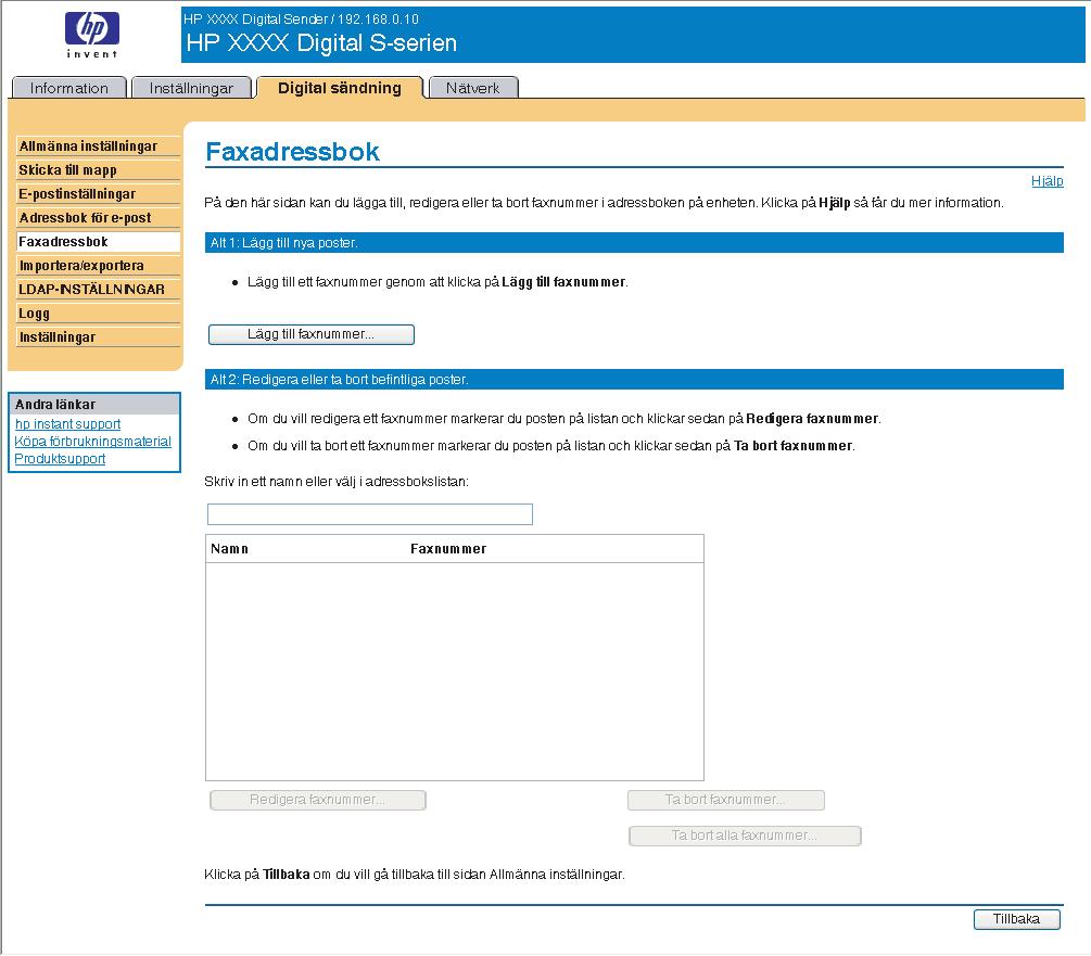 Faxadressbok En faxadressbok är en lista över faxnummer som lagras på enheten.