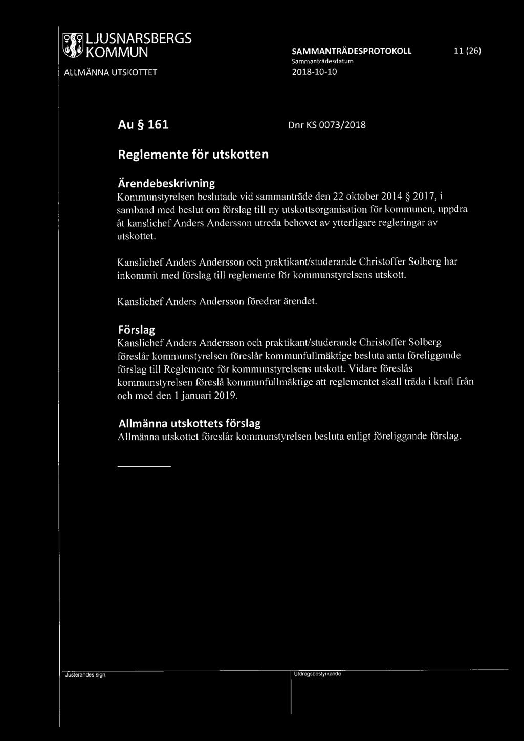 SAMMANTRÄDESPROTOKOLL 11 (26) Au 161 Dnr KS 0073/2018 Reglemente för utskotten Kommunstyrelsen beslutade vid sammanträde den 22 oktober 2014 2017, i samband