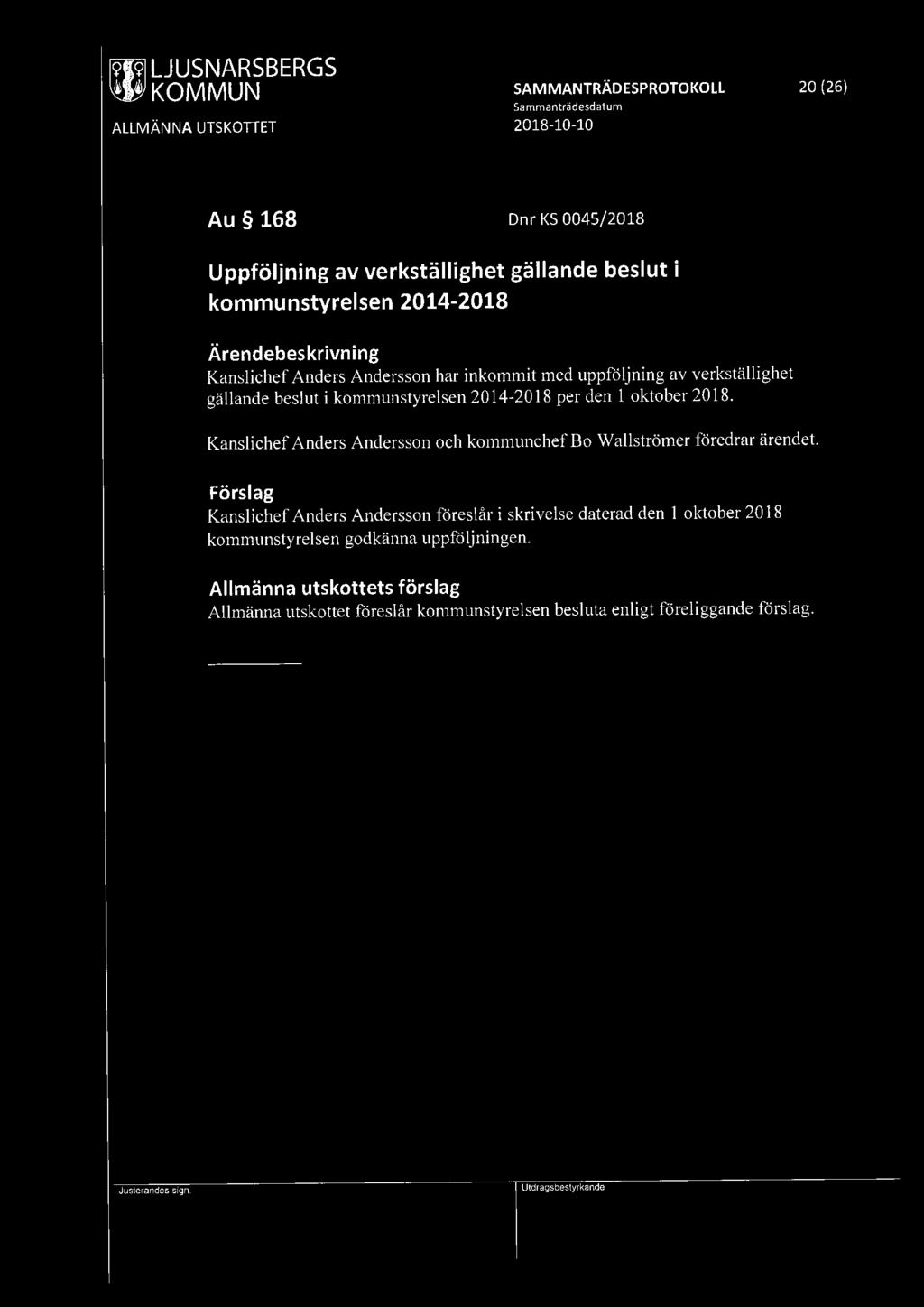 ALLMÄNNA UTSKOTTET SAMMANTRÄDESPROTOKOLL 2018-10-10 20 (26) Au 168 Dnr KS 0045/2018 Uppföljning av