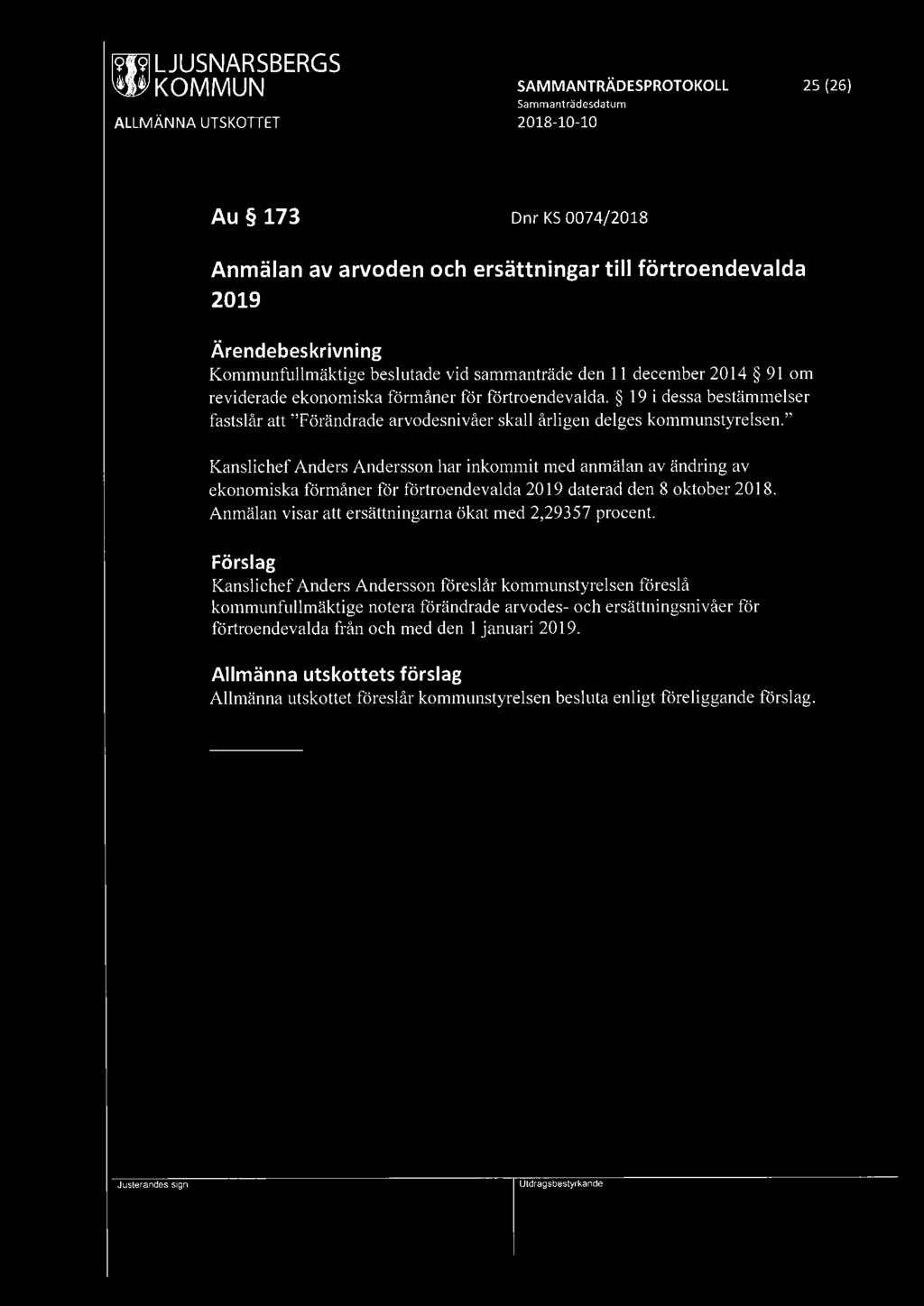 19R9] LJUSNARSBERGS SAMMANTRÄDESPROTOKOLL 25 (26) Au 173 Dnr KS 0074/2018 Anmälan av arvoden och ersättningar till förtroendevalda 2019 Kommunfullmäktige beslutade vid sammanträde den 11 december