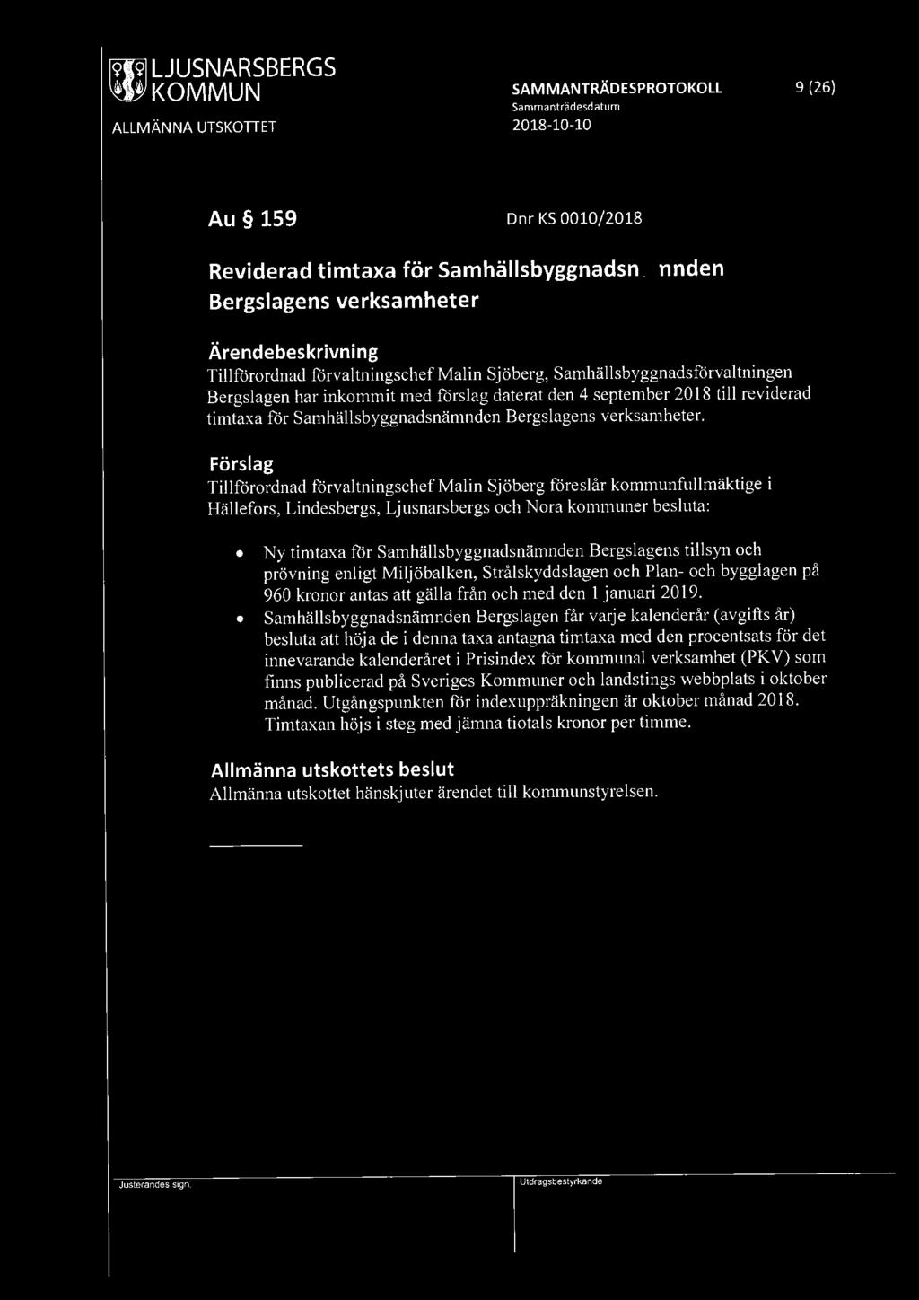[9I{9]LJUSNARSBERGS SAMMANTRÄDESPROTOKOLL 9 (26) Au 159 Dnr KS 0010/2018 Reviderad timtaxa för Samhällsbyggnadsnämnden Bergslagens verksamheter Tillförordnad förvaltningschef Malin Sjöberg,