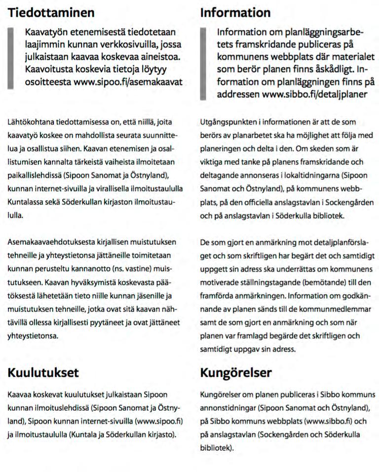 kunnan internet-sivuilla sekä Nikkilän ja Söderkullan kirjaston virallisella ilmoitustaululla.