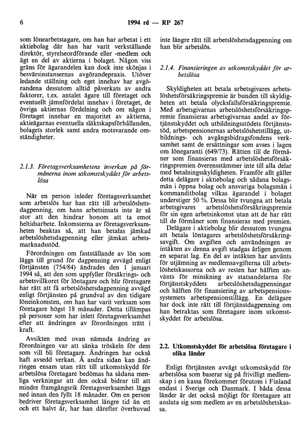 6 1994 rd - RP 267 som lönearbetstagare, om han har arbetat i ett aktiebolag där han har varit verkställande direktör, styrelseordförande eller -medlem och ägt en del av aktierna i bolaget.