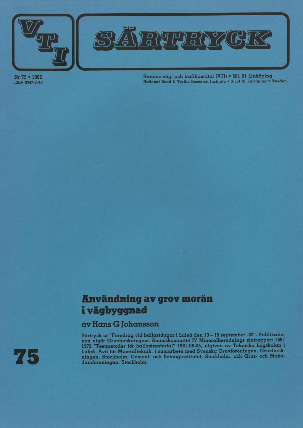 ' Nr 75 ', 1982 ', ' - _ I _ V; I Statens väg- och trafikinstitut (VTI) 0 581 01 Linköping ISSN 0347-6049 '. _. National Road & Traffic Research Institute ' S-581 01. Linköping ' Sweden! 6...» _ x.
