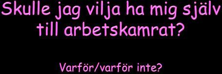 279 280 279 280 Vad menas med att Kalle är besvärlig? Han gör inte som jag vill? Vad kan hända om Kalle faktiskt GÖR som jag vill?