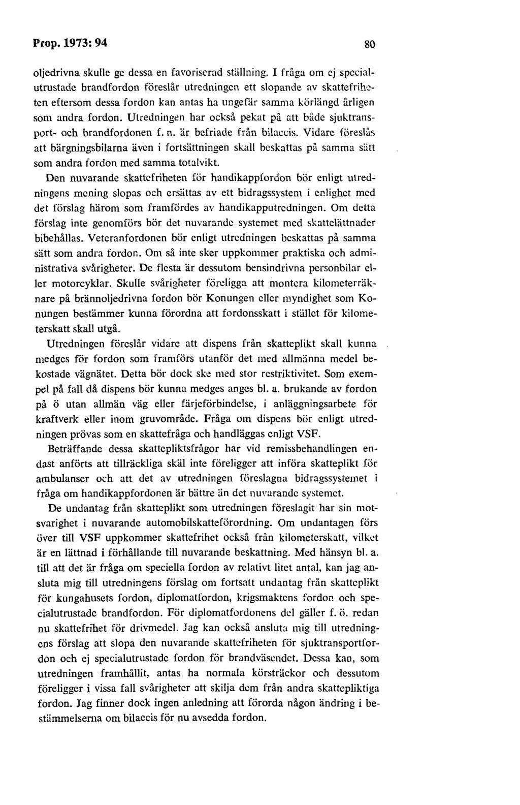Prop.1973:94 80 oljedrivna skulle ge dessa en favoriserad ställning.