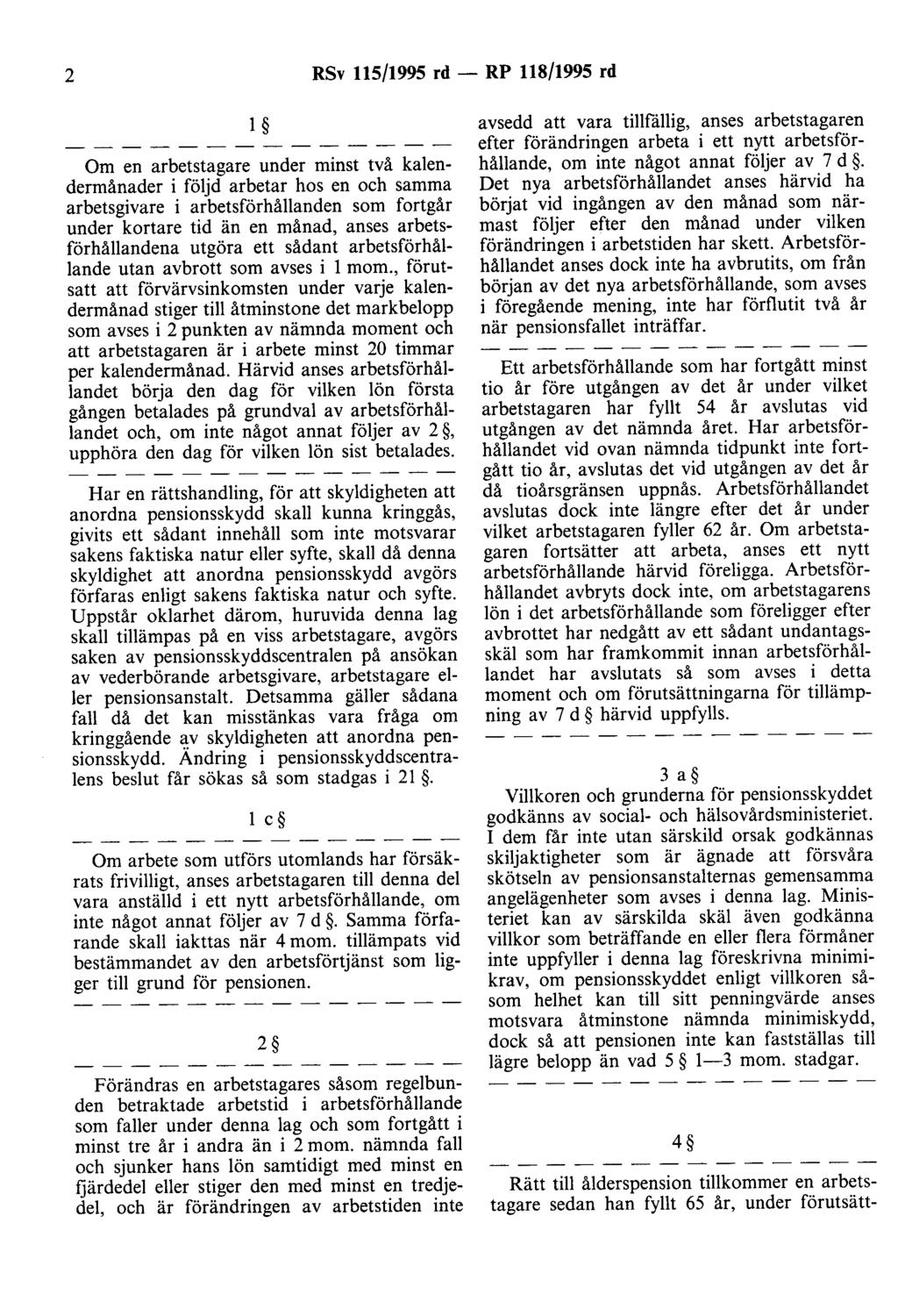 2 RSv 115/1995 rd - RP 118/1995 rd l Om en arbetstagare under minst två kalendermånader i följd arbetar hos en och samma arbetsgivare i arbetsförhållanden som fortgår under kortare tid än en månad,