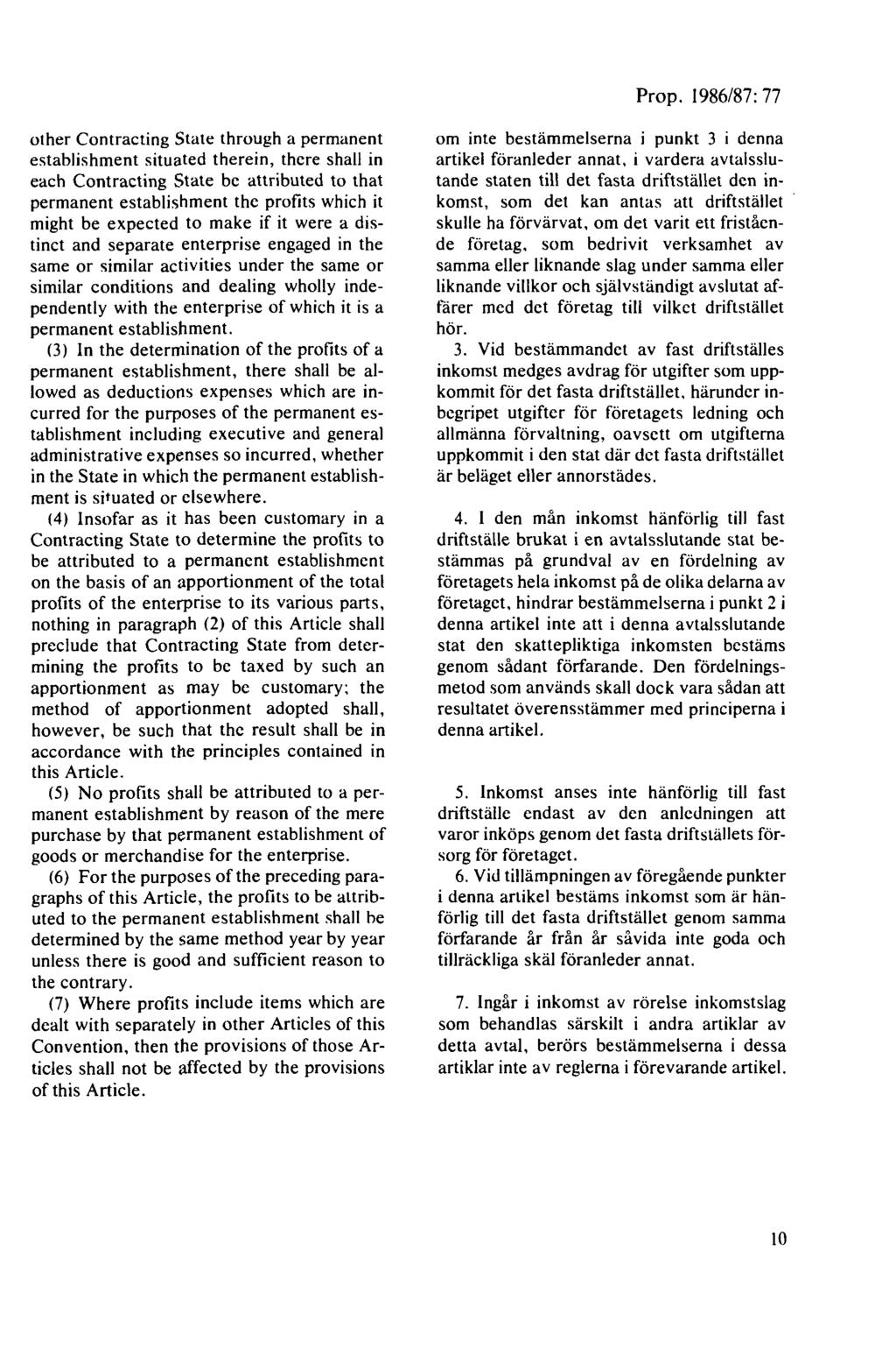 other Contracting Statt: through a permanent establishment situated therein, there shall in each Contracting State be attributed to that permanent establishment the profits which it might be expected