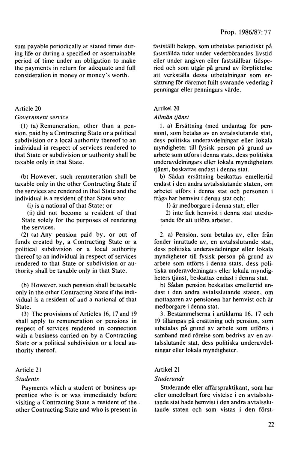 sum payable periodically at stated times <luring life or <luring a specified or ascertainable period of time under an obligation to make the payments in return for adequate and full consideration in