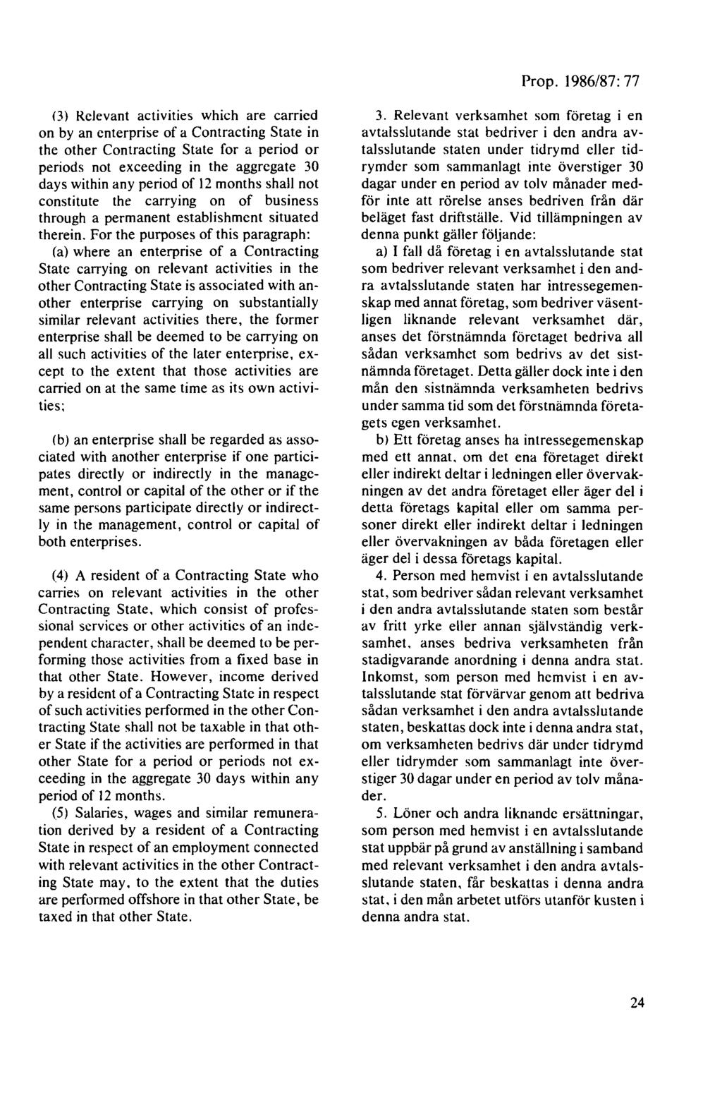 (3) Relevant act1v1t1es which are carried on by an enterprise of a Contracting State in the other Contracting State for a period or periods not exceeding in the aggregate 30 days within any period of