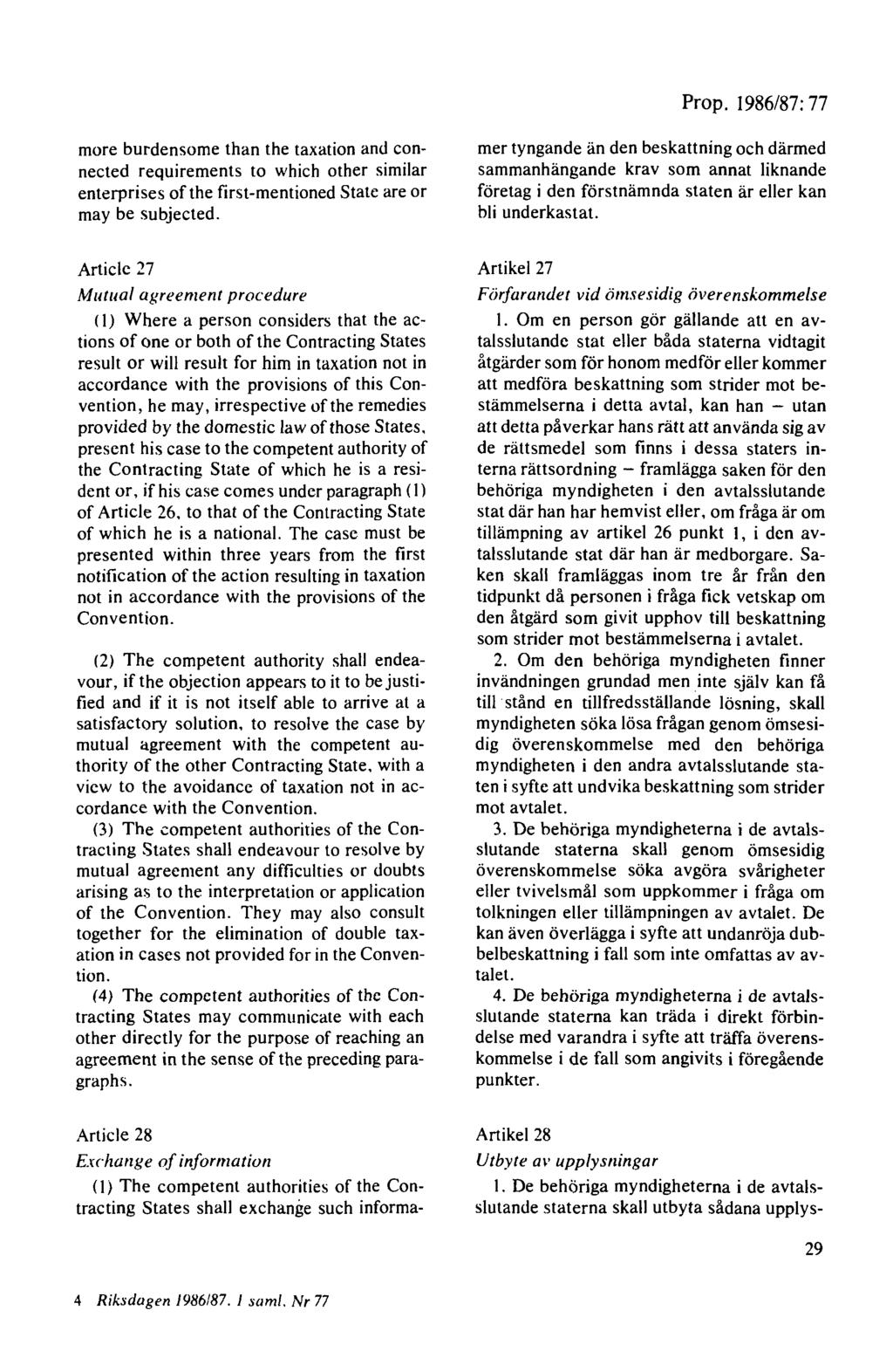 more burdensome than the taxation and connected requirements to which other similar enterprises ofthe first-mentioned State areor may be subjected.